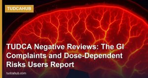 TUDCA Negative Reviews: The GI Complaints and Dose-Dependent Risks Users Report