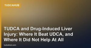 TUDCA and Drug-Induced Liver Injury: Where It Beat UDCA, and Where It Did Not Help At All