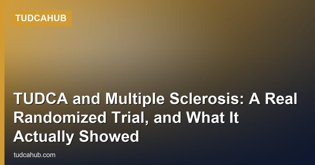 TUDCA and Multiple Sclerosis: A Real Randomized Trial, and What It Actually Showed - TUDCAHub