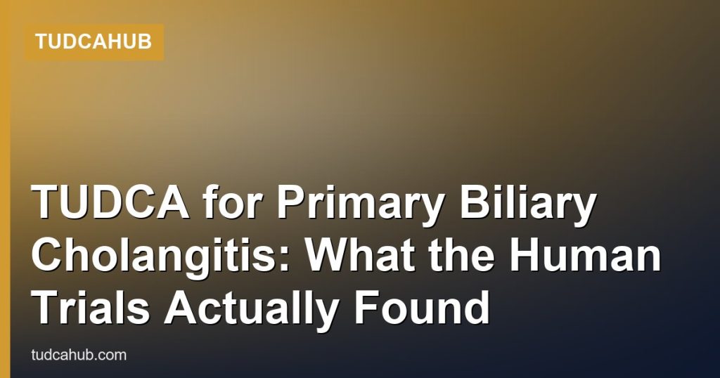 TUDCA for Primary Biliary Cholangitis: What the Human Trials Actually Found - TUDCAHub